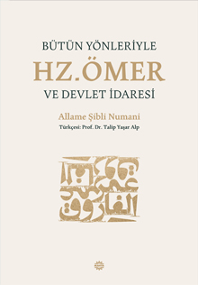 Bütün Yönleriyle Hz. Ömer ve Devlet İdaresi